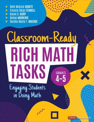 Classroom-Ready Rich Math Tasks, Grades 4-5: Engaging Students in Doing Math - Paperback | Diverse Reads