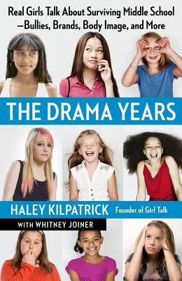 The Drama Years: Real Girls Talk About Surviving Middle School - Bullies, Brands, Body Image, and More - Paperback | Diverse Reads