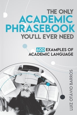 The Only Academic Phrasebook You'll Ever Need: 600 Examples of Academic Language - Paperback | Diverse Reads