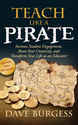 Teach Like a Pirate: Increase Student Engagement, Boost Your Creativity, and Transform Your Life as an Educator - Hardcover | Diverse Reads