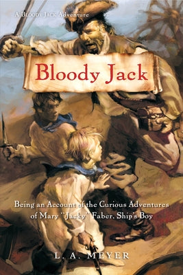 Bloody Jack: Being an Account of the Curious Adventures of Mary Jacky Faber, Ship's Boy (Bloody Jack Adventure Series #1) - Paperback | Diverse Reads