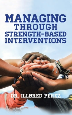 Managing Through Strength-Based Interventions - Paperback | Diverse Reads