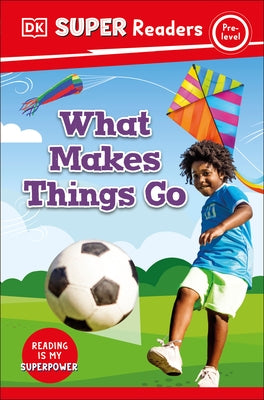 DK Super Readers Pre-Level What Makes Things Go? - Hardcover | Diverse Reads