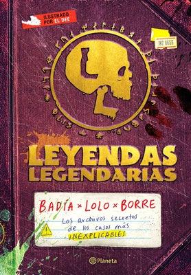 Leyendas Legendarias: Los Archivos Secretos de Los Casos Más Inexplicables - Paperback | Diverse Reads