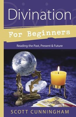 Divination for Beginners: Reading the Past, Present & Future - Paperback | Diverse Reads