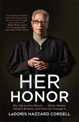 Her Honor: My Life on the Bench...What Works, What's Broken, and How to Change It - Paperback | Diverse Reads