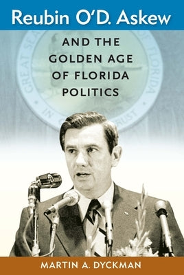 Reubin O'D. Askew and the Golden Age of Florida Politics - Paperback | Diverse Reads