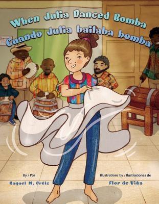 When Julia Danced Bomba/Cuando Julia Bailaba Bomba - Hardcover