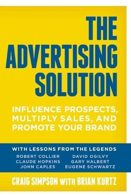 The Advertising Solution: Influence Prospects, Multiply Sales, and Promote Your Brand - Paperback | Diverse Reads