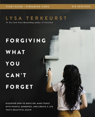 Forgiving What You Can't Forget Bible Study Guide Plus Streaming Video: Discover How to Move On, Make Peace with Painful Memories, and Create a Life T - Paperback | Diverse Reads