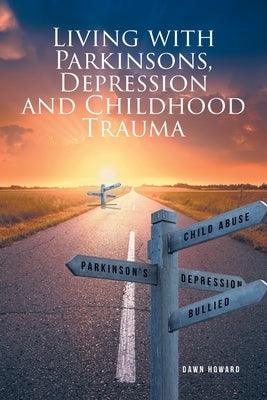 Living with Parkinsons, Depression and Childhood Trauma - Paperback | Diverse Reads