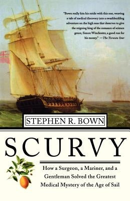 Scurvy: How a Surgeon, a Mariner, and a Gentlemen Solved the Greatest Medical Mystery of the Age of Sail - Paperback | Diverse Reads