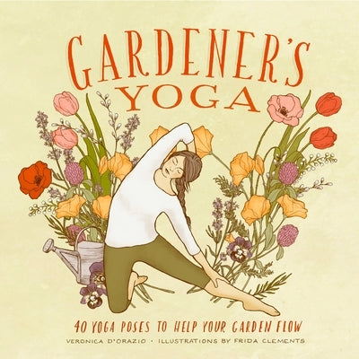 Gardener's Yoga: 40 Yoga Poses to Help Your Garden Flow - Paperback | Diverse Reads