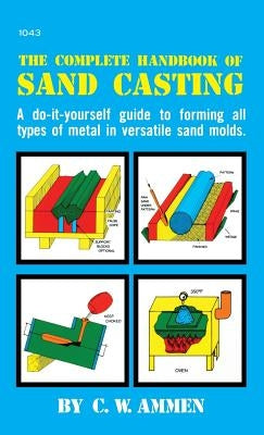 The Complete Handbook of Sand Casting - Hardcover | Diverse Reads