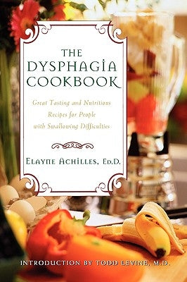 The Dysphagia Cookbook: Great Tasting and Nutritious Recipes for People with Swallowing Difficulties - Paperback | Diverse Reads