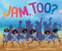 Jam, Too? - Hardcover | Diverse Reads