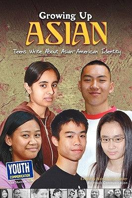 Growing Up Asian: Teens Write about Asian-American Identity - Paperback | Diverse Reads
