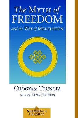 The Myth of Freedom and the Way of Meditation - Paperback | Diverse Reads
