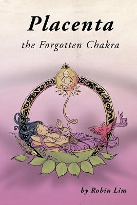 Placenta - The Forgotten Chakra - Paperback | Diverse Reads