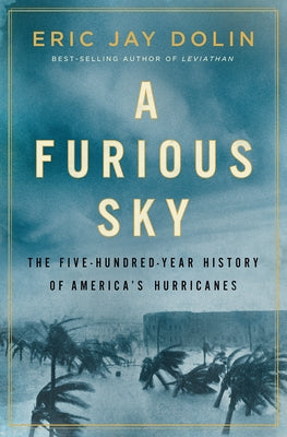 A Furious Sky: The Five-Hundred-Year History of America's Hurricanes - Hardcover | Diverse Reads