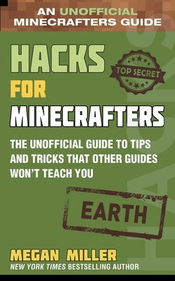 Hacks for Minecrafters: Earth: The Unofficial Guide to Tips and Tricks That Other Guides Won't Teach You - Hardcover | Diverse Reads