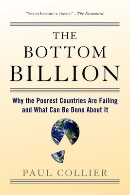 The Bottom Billion: Why the Poorest Countries are Failing and What Can Be Done About It - Paperback | Diverse Reads