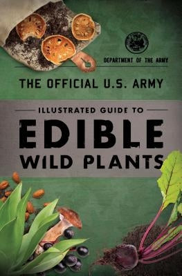 The Official U.S. Army Illustrated Guide to Edible Wild Plants - Paperback | Diverse Reads