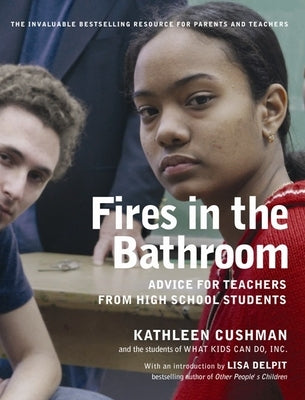 Fires in the Bathroom: Advice for Teachers from High School Students - Paperback | Diverse Reads
