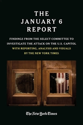 The January 6 Report: Findings from the Select Committee to Investigate the Attack on the U.S. Capitol with Reporting, Analysis and Visuals - Paperback | Diverse Reads