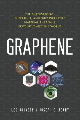 Graphene: The Superstrong, Superthin, and Superversatile Material That Will Revolutionize the World - Paperback | Diverse Reads
