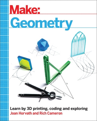 Make: Geometry: Learn by coding, 3D printing and building - Paperback | Diverse Reads