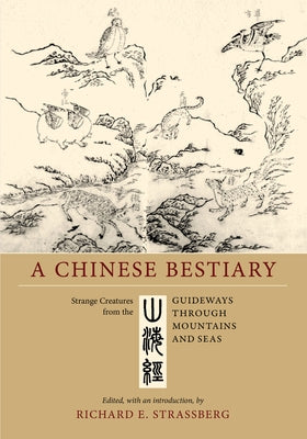 A Chinese Bestiary: Strange Creatures from the Guideways through Mountains and Seas - Paperback | Diverse Reads