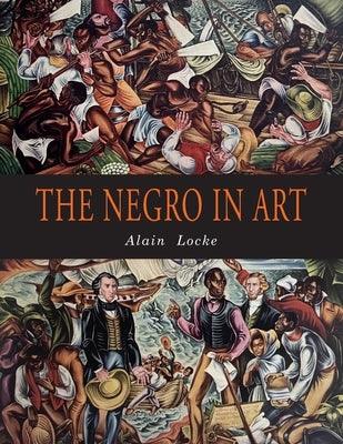 The Negro in Art: A Pictorial Record of the Negro Artist and of the Negro Theme in Art - Paperback | Diverse Reads