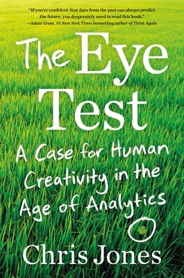 The Eye Test: A Case for Human Creativity in the Age of Analytics - Hardcover | Diverse Reads