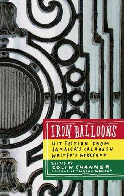 Iron Balloons: Hit Fiction from Jamaica's Calabash Writer's Workshop - Paperback |  Diverse Reads