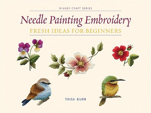 Needle Painting Embroidery: Fresh Ideas for Beginners - Paperback | Diverse Reads