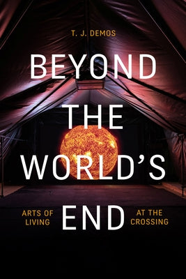 Beyond the World's End: Arts of Living at the Crossing - Paperback | Diverse Reads