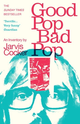 Good Pop, Bad Pop: The Sunday Times bestselling hit from Jarvis Cocker - Paperback | Diverse Reads