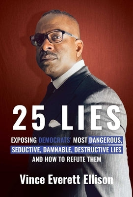 25 Lies: Exposing Democrats' Most Dangerous, Seductive, Damnable, Destructive Lies and How to Refute Them - Paperback | Diverse Reads
