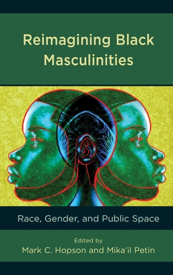 Reimagining Black Masculinities: Race, Gender, and Public Space - Paperback | Diverse Reads
