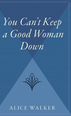 You Can't Keep a Good Woman Down - Hardcover | Diverse Reads