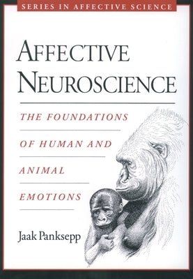 Affective Neuroscience: The Foundations of Human and Animal Emotions / Edition 1 - Paperback | Diverse Reads