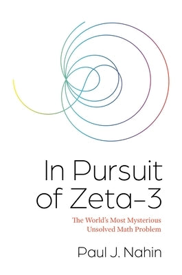 In Pursuit of Zeta-3: The World's Most Mysterious Unsolved Math Problem - Paperback | Diverse Reads