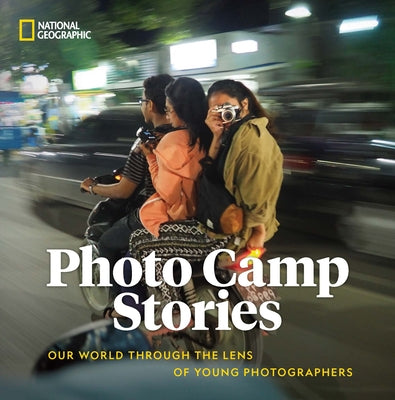 Photo Camp Stories: Our World Through the Lens of Young Photographers - Hardcover | Diverse Reads