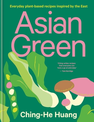 Asian Green: Everyday plant based recipes inspired by the East - Hardcover | Diverse Reads