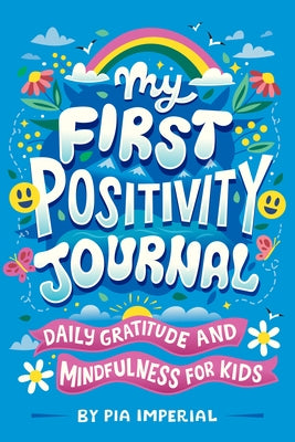 My First Positivity Journal: Daily Gratitude and Mindfulness for Kids - Paperback | Diverse Reads