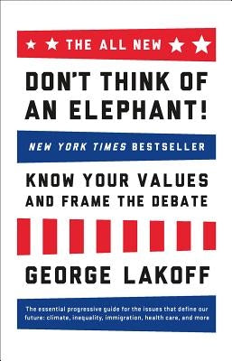 The ALL NEW Don't Think of an Elephant!: Know Your Values and Frame the Debate - Paperback | Diverse Reads