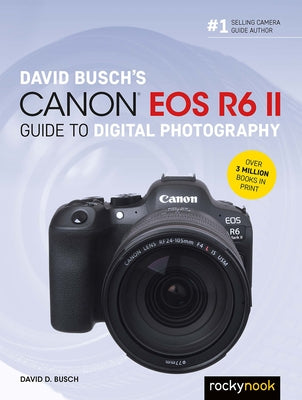 David Busch's Canon EOS R6 II Guide to Digital Photography - Paperback | Diverse Reads