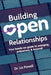 Building Open Relationships: Your hands on guide to swinging, polyamory, and beyond! - Paperback | Diverse Reads