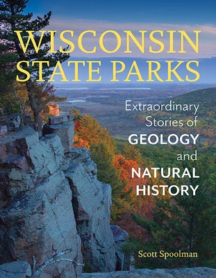 Wisconsin State Parks: Extraordinary Stories of Geology and Natural History - Paperback | Diverse Reads